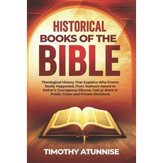 (영문도서)Historical Books of the Bible: Theological History That Explains Why Events Real... Paperback, Independently Published, English, 9798242049802