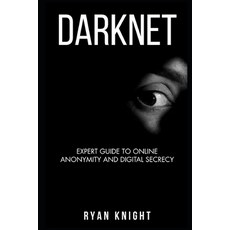 (영문도서) Darknet: Expert Guide to Online Anonymity and Digital Secrecy Paperback, Independently Published, English, 9798873772988