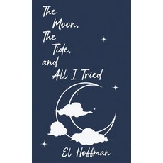 (英文圖書)The Moon The Tide and All I Tried 精裝版, El Hoffman, 英文, 精裝本