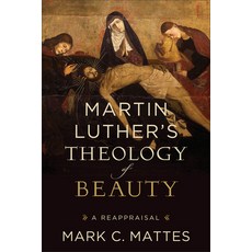 (英文圖書)Martin Luther's Theology of Beauty: A Reappraisal 平裝版, Baker Academic, 英文