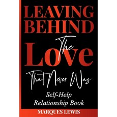 (영문도서) Leaving Behind the Love That Never Was Paperback, Independently Published, English, 9798341335226