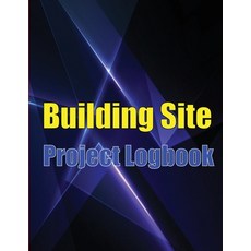 (영문도서) Building Site Project Logobok: Construction Site Tracker to Record Workforce Tasks Schedule... Paperback, Astrid Melberg, English, 9781803850955