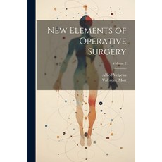 (영문도서) New Elements of Operative Surgery; Volume 2 Paperback, Legare Street Press, English, 9781021404329