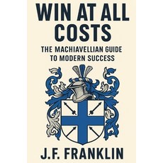 (英文圖書)Win at All Costs: The Machiavellian Guide to Modern Success 平裝版, Independently Published, 英文