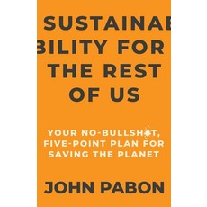 (영문도서) Sustainability for the Rest of Us: Your No-Bullshit Five-Point Plan for Saving the Planet Paperback, Fulcrum Strategic Advisors