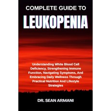 (영문도서)Complete Guide to Leukopenia: Understanding White Blood Cell Deficiency Strengt... Paperback, Independently Published, English, 9798289826770