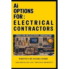 (영문도서)AIOptionsFor: Electrical Contractors: "WATTS CHANGED" AI vs. Real Life Paperback, Independently Published, English, 9798196576782