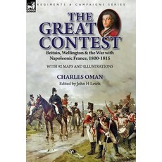 (영문도서) The Great Contest: Britain Wellington & the War with Napoleonic France 1800-1815 Hardcover, Leonaur Ltd, English, 9781782827863