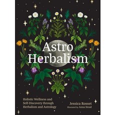 (영문도서)Astro Herbalism: Holistic Wellness and Self-Discovery Through Herbalism and Astr... Hardcover, Timber Press (OR), English, 9781643265544