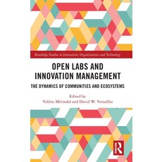 (영문도서) Open Labs and Innovation Management: The Dynamics of Communities and Ecosystems Hardcover, Routledge