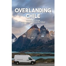 (英文圖書)Overlanding Chile: The ultimate guide from Arica to Tierra del Fuego - Routes B... 平裝版, Independently Published, 英文