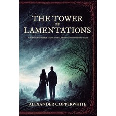 (영문도서)The tower of lamentations: Supernatural horror among angels demons and condemn... Paperback, Independently Published, English, 9798279222025
