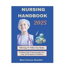 (영문도서) Nursing Handbook 2025: The Ultimate Guide To Mastering Modern Care Drugs And... Paperback, Independently Published, English, 9798308981251