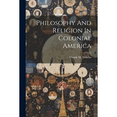 (영문도서) Philosophy And Religion In Colonial America Paperback, Legare Street Press, English, 9781022894686