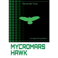 (英文圖書)Mycromars Hawk: C Programing Basics 平裝版, Bod - Books on Demand, 英文