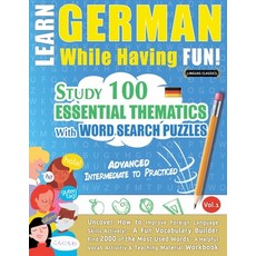(영문도서) Learn German While Having Fun! - Advanced: INTERMEDIATE TO PRACTICED - STUDY 100 ESSENTIAL TH... Paperback, Learnx, English, 9782385110765