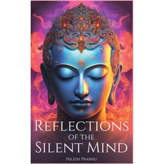 (영문도서) Reflections of the Silent Mind: Understanding Emotions Through Zen Stories: Insights from Bud... Hardcover, Nilesh Prabhu, English, 9789360135133