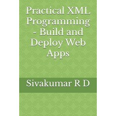 (영문도서) Practical XML Programming - Build and Deploy Web Apps Paperback, Sivakumar R D, English, 9789334060379