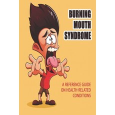 Burning Mouth Syndrome: A Reference Guide On Health-Related Conditions: What Vitamin Deficiency Caus... Paperback, Independently Published, English, 9798709037458