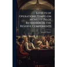 (영문도서)Effects of Operations Tempo on Mobility Pilot Retention in The Reserve Components Hardcover, Hutson Street Press, English, 9781025123288