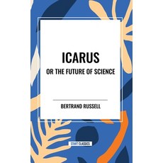 (영문도서) Icarus or the Future of Science Hardcover, Start Classics, English, 9798880905751