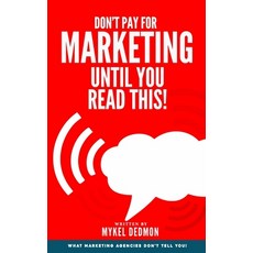 (英文圖書)Don't Pay for Marketing Until You Read This!: What Marketing Agencies Don't Want... 平裝版, Independently Published, 英文
