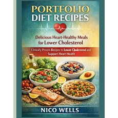 (영문도서)Portfolio Diet Recipes: Delicious Heart-Healthy Meals for Lower Cholesterol: Cli... Paperback, Independently Published, English, 9798242945463