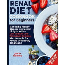 Renal Diet Cookbook For Beginners: Managing Kidney Disease and Avoid Dialysis with a Low Sodium Low... Paperback, Charlie Creative Lab, English, 9781801573825