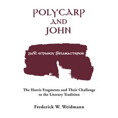 (英文圖書)Polycarp and John: The Harris Fragments and Their Challenge to the Literary Trad... 精裝版, University of Notre Dame Press, 英文