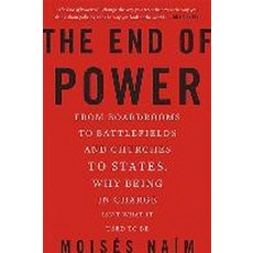 The End of Power:From Boardrooms to Battlefields and Churches to States Why Being in Charge Is..., Basic Books