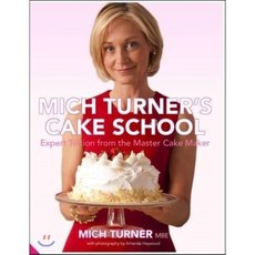 Mich Turner's Cake School : Expert Tuition from the Master Cake Maker, Jacqui Small