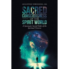 (영문도서) Sacred Consciousness of the Spirit World: A Systematic Sacred Order of the Spir... Paperback, Partridge Publishing Singapore, English, 9781543753783