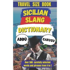 (영문도서) Sicilian Slang Dictionary: The Ultimate Sicilian Slang Survival Guide Paperback, Independently Published, English, 9798307708927