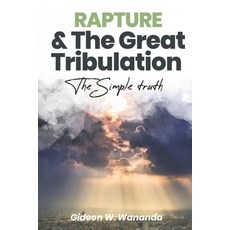 (영문도서) Rapture and The Great Tribulation: The Simple Truth Paperback, Independently Published, English, 9798848492842