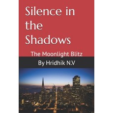 (영문도서)Silence in the Shadows: The Moonlight Blitz Paperback, Independently Published, English, 9798293697434