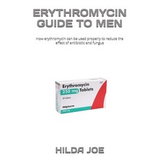 (영문도서) Erythromycin Guide to Men: How erythromycin can be used properly to reduce the... Paperback, Independently Published, English, 9798340576354