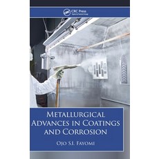 (영문도서) Metallurgical Advances in Coatings and Corrosion Hardcover, CRC Press, English, 9781032891293