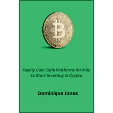 (영문도서)Family Coin: Safe Platforms For Kids To Start Investing In Crypto Paperback, Dominique Jones, English, 9798349549083