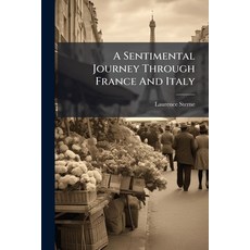 (영문도서)A Sentimental Journey Through France And Italy: To Which Are Added The Letters T... Paperback, Nabu Press, English, 9781179753607
