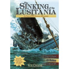 (영문도서) The Sinking of the Lusitania: An Interactive History Adventure Library Binding, Capstone Press, English, 9781476541860