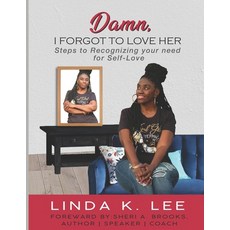 Damn I Forgot to Love Her: Steps to Recognizing your need for Self-Love Paperback, Independently Published