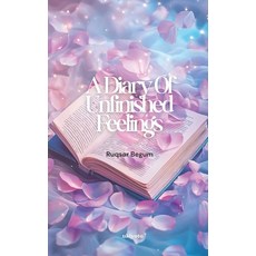 (영문도서)A Diary Of Unfinished Feelings Of Healing and Acceptance Paperback, Ukiyoto Publishing, English, 9789353530549