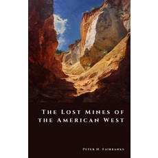 (영문도서)The Lost Mines of the American West: Gold Greed and Legend Paperback, Independently Published, English, 9798272526861
