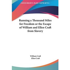 (영문도서)Running a Thousand Miles for Freedom or the Escape of William and Ellen Craft fr... Hardcover, English, 9781161451382, Kessinger Publishing