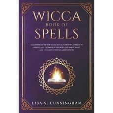 (영문도서) Wicca Book of Spells: A Learning Guide for Magic Rituals and Wicca Spells to Understand the B... Paperback, Independently Published, English, 9781701840867
