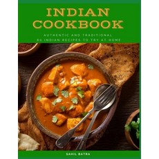 Indian Cookbook: Authentic and Traditional 60 Indian Recipes to Try at Home Paperback, Independently Published, English, 9798674764618