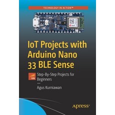 Iot Projects with Arduino Nano 33 Ble Sense: Step-By-Step Projects for Beginners Paperback, Apress, English, 9781484264577