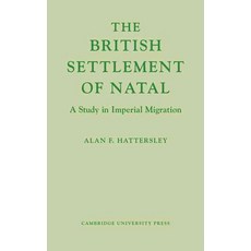 The British Settlement of Natal:A Study in Imperial Migration, Cambridge University Press