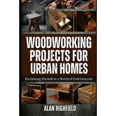 (英文圖書)Woodworking Projects for Urban Homes: Reclaiming Warmth in a World of Cold Concrete 平裝版, Independently Published, 英文
