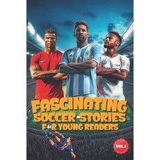(영문도서)Fascinating Soccer Stories For Young Reader: Inspiring Tales of Legendary Player... Paperback, Independently Published, English, 9798306081328